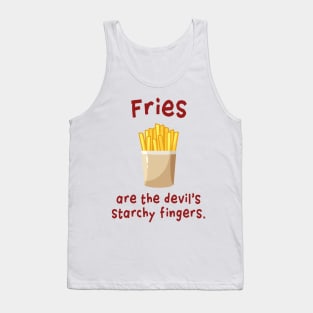 Fries are the devil's starchy fingers. Tank Top